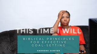 This Time I Will: Biblical Principles for Effective Goal-Setting Luke 14:29 New American Standard Bible - NASB 1995