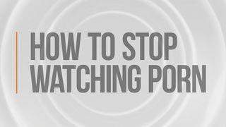 How to Stop Watching Porn  St Paul from the Trenches 1916