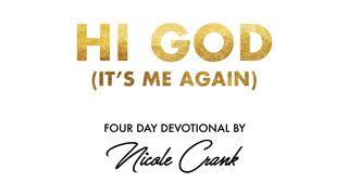 Hi God (It's Me Again) Hebrews 4:16 New International Version