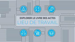 Explorer le livre des Actes : le lieu de travail comme mission Actes 20:35 Bible Darby en français