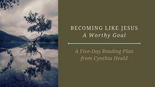Becoming Like Jesus - a Worthy Goal 1 John 2:6 New American Bible, revised edition