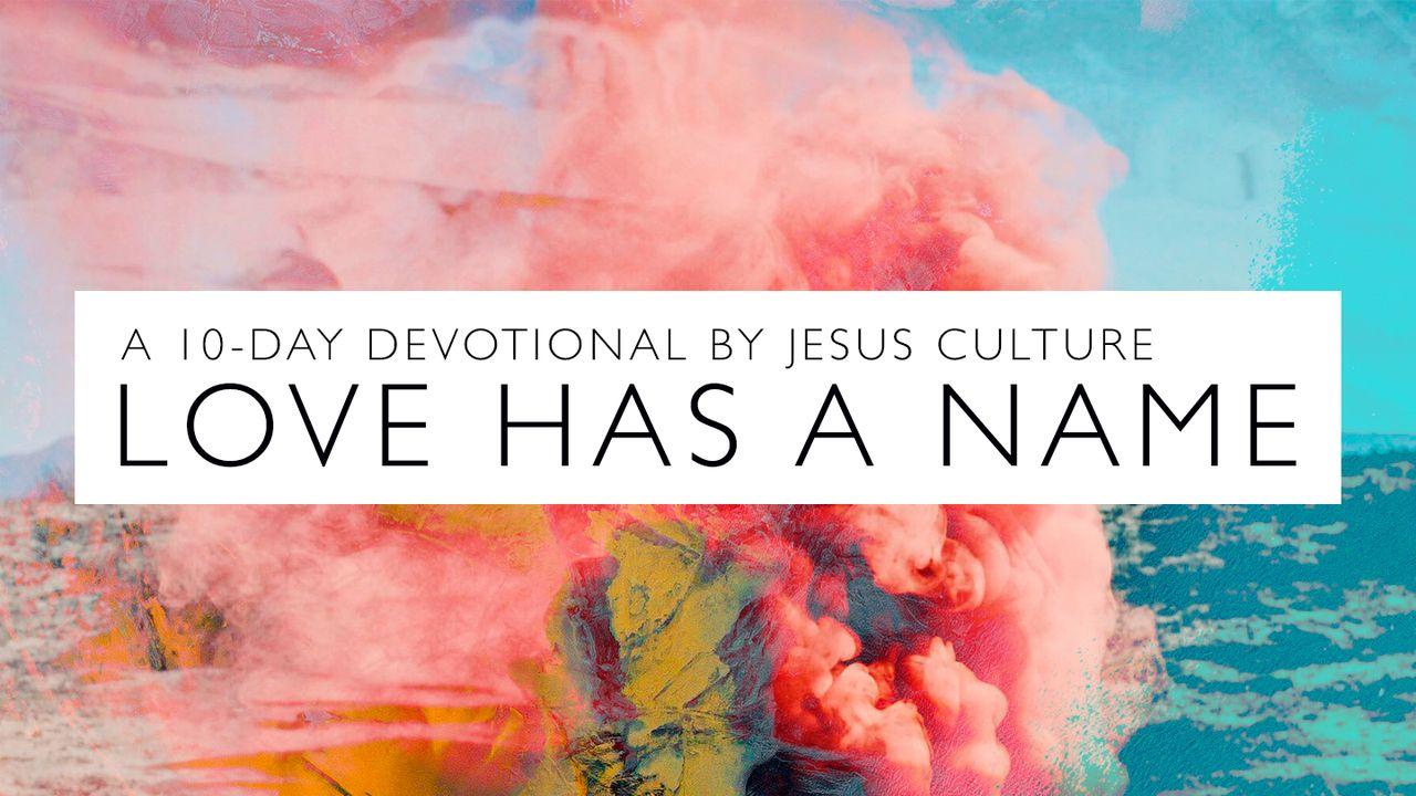 Love Has A Name Devotional By Jesus Culture
