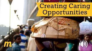 Creating Caring Opportunities 1 John 3:18-22 Common English Bible