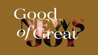 Good News Of Great Joy: Lessons From The Gospel Of Luke Lucas 24:36-53 Nueva Traducción Viviente