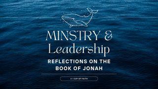 Ministry & Leadership: Reflections on the Book of Jonah Jonah 1:13 American Standard Version