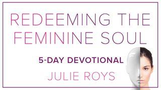 Redeeming The Feminine Soul Proverbs 31:20-27 English Standard Version 2016