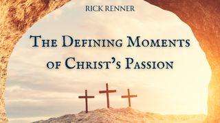 The Defining Moments of Christ's Passion John 16:8 New King James Version