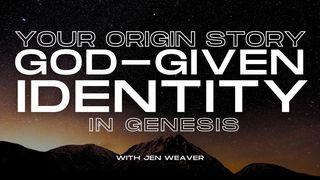 Your Origin Story: God-Given Identity in Genesis Genesis 1:30 King James Version