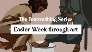 The Footwashing Series: Easter Week John 13:1 New Living Translation