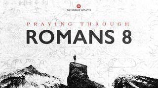 Praying Through Romans 8 Romans 7:14-17 Good News Bible (British Version) 2017