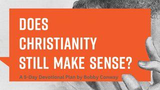 Does Christianity Still Make Sense? Psalms 19:3 Contemporary English Version Interconfessional Edition