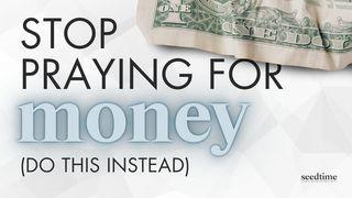Why I Stopped Praying for Money When I Learned These Biblical Truths Matthew 14:18-21 The Message