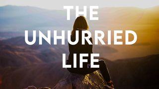The Unhurried Life by Anthony Thompson Psalms 31:21 New King James Version