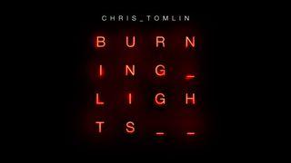 Devotions from Chris Tomlin - Burning Lights Philippians 1:21 New International Version (Anglicised)