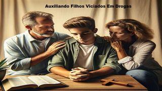 Auxiliando Filhos Viciados Em Drogas 1Pedro 4:10-11 Nova Versão Internacional - Português