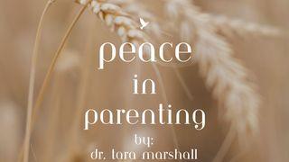Peace in Parenting Proverbs 22:6 The Message
