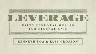 Leveraging Temporal Wealth for Eternal Gain 2 Corinthians 8:1-4 The Message