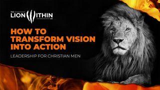 TheLionWithin.Us: How to Transform Vision Into Action Genesis 22:1-18 New International Version