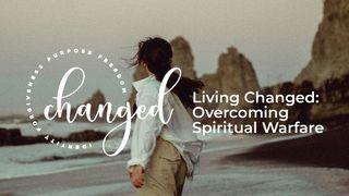Living Changed: Overcoming Spiritual Warfare Job 23:12 King James Version, American Edition