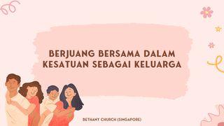 Berjuang Bersama Dalam Kesatuan Sebagai Keluarga Kejadian 2:18 Alkitab dalam Bahasa Indonesia Masa Kini