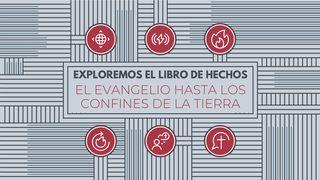 Exploremos el libro de Hechos: El Evangelio hasta los confines de la tierra Hechos 1:8 Nueva Versión Internacional - Español
