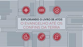 Explorando o livro de Atos: o evangelho até os confins da terra Atos 16:7 Tradução Brasileira