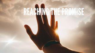 Reaching the Promised Genesis 28:13-15 King James Version