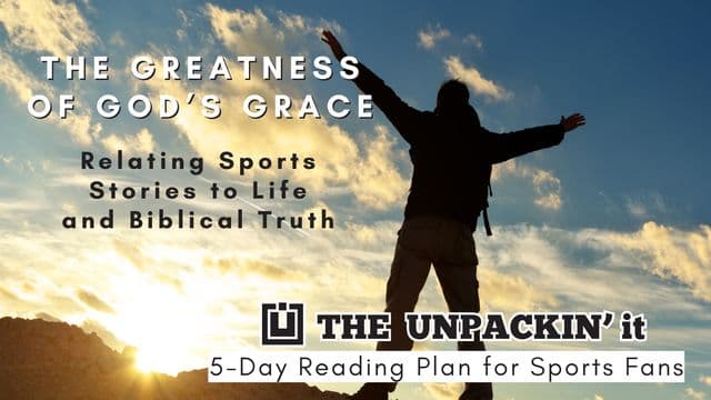 UNPACK This...The Greatness of God's Grace