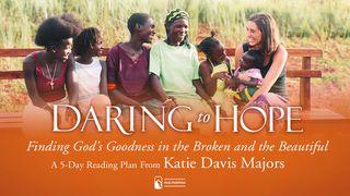 Daring To Hope: 5-Day Devotional By Katie Davis Majors Isaiah 55:8-9 New Living Translation