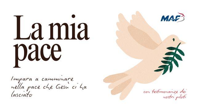 La Mia Pace - Impara a Camminare Nella Pace Che Gesù Ti Ha Lasciato