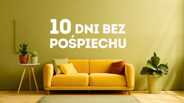 10 dni bez pośpiechu