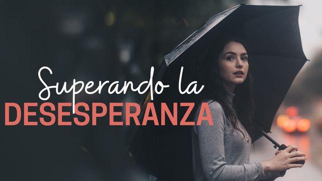 Superando La Desesperanza