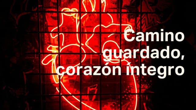 Camino Guardado, Corazón Íntegro
