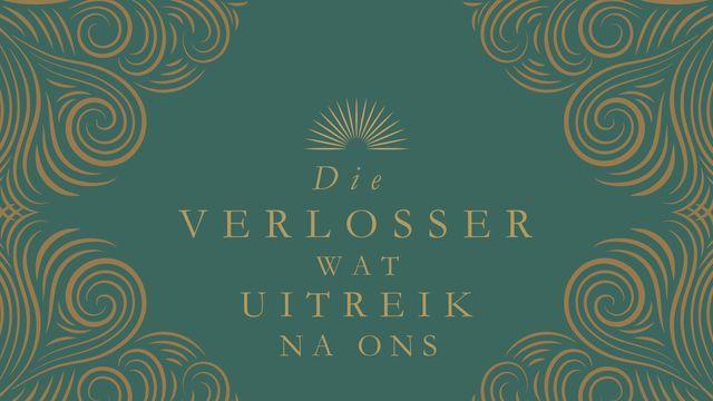 Die Verlosser wat Uitreik na Ons - 'n Studie oor die Nabyheid van God van die Krip tot die Kruis