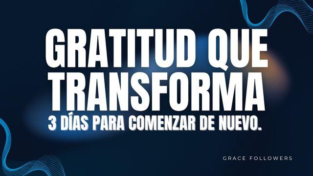 Gratitud Que Transforma: 3 Días Para Comenzar De Nuevo