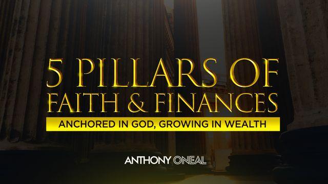 5 Pillars of Faith & Finances: Anchored in God, Growing in Wealth