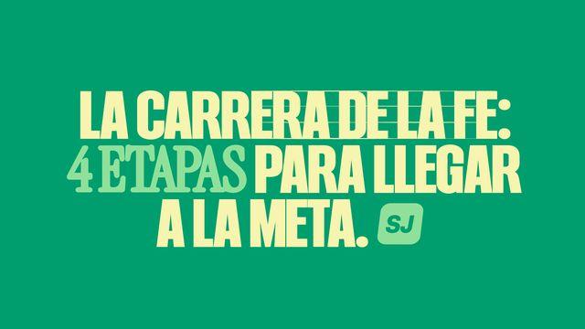 La Carrera De La Fe: 4 Etapas Para La Meta