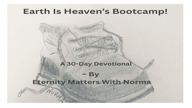 Earth Is Heaven's Bootcamp