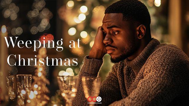 Weeping at Christmas