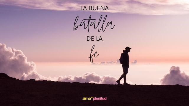 La Buena Batalla De La Fe