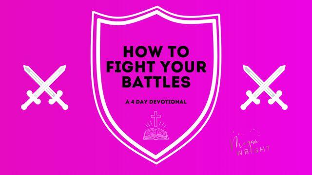 How to Fight Your Battles