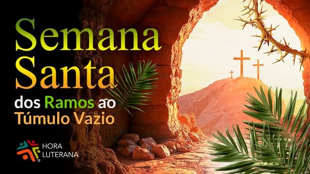 Semana Santa: Dos Ramos Ao Túmulo Vazio
