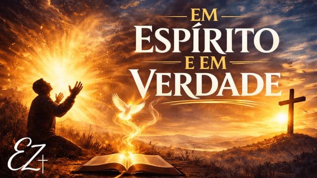 Em Espírito e em Verdade