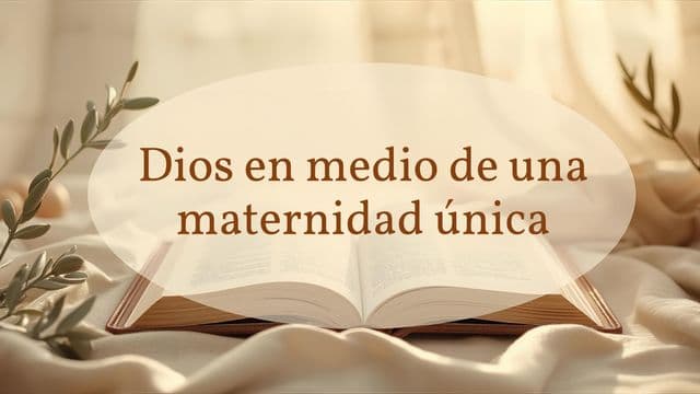 Dios en Medio De Una Maternidad Única