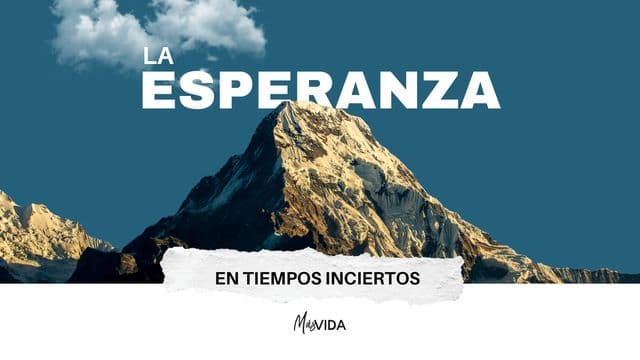 La Esperanza en Tiempos Inciertos