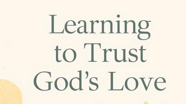 Learning to Trust God's Love