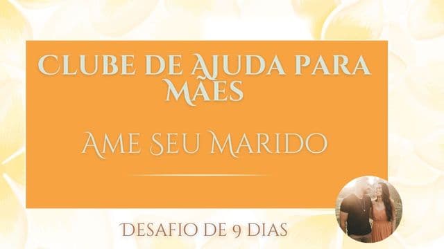 Desafio: Ame Seu Marido