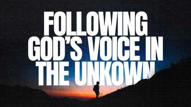 Following God’s Voice in the Unknown