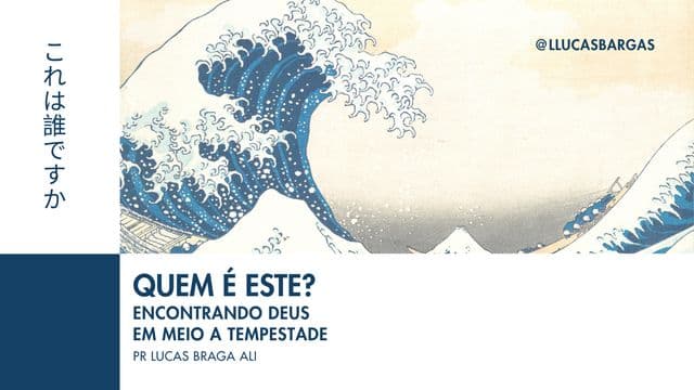 Quem é Este? — Encontrando Deus no Meio da Tempestade