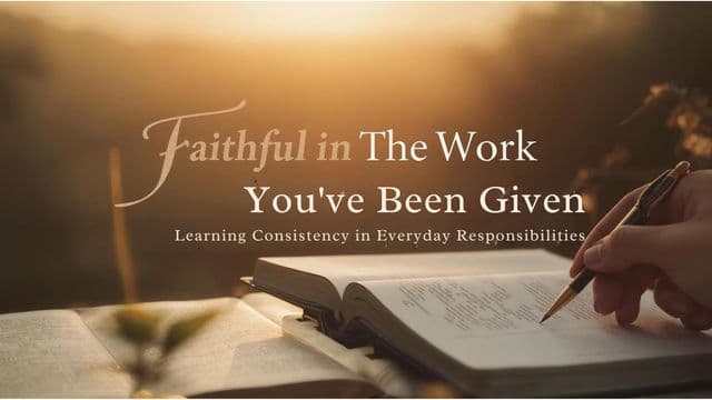 Faithful in the Work You’ve Been Given: Learning Consistency in Everyday Responsibilities